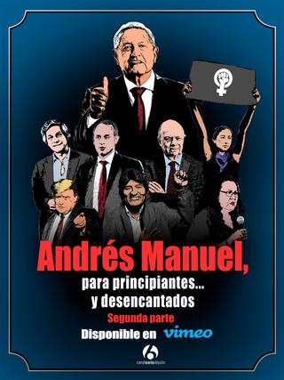 Andrés Manuel, para principiantes... y desencantados. Segunda parte poster