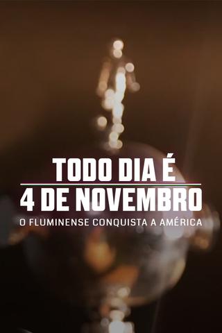 Todo Dia é 4 de Novembro: O Fluminense Conquista a América poster