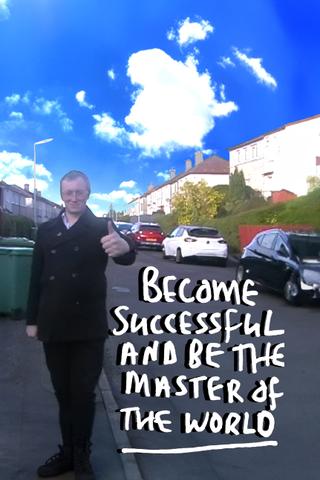 Become Successful and be the Master of the World poster