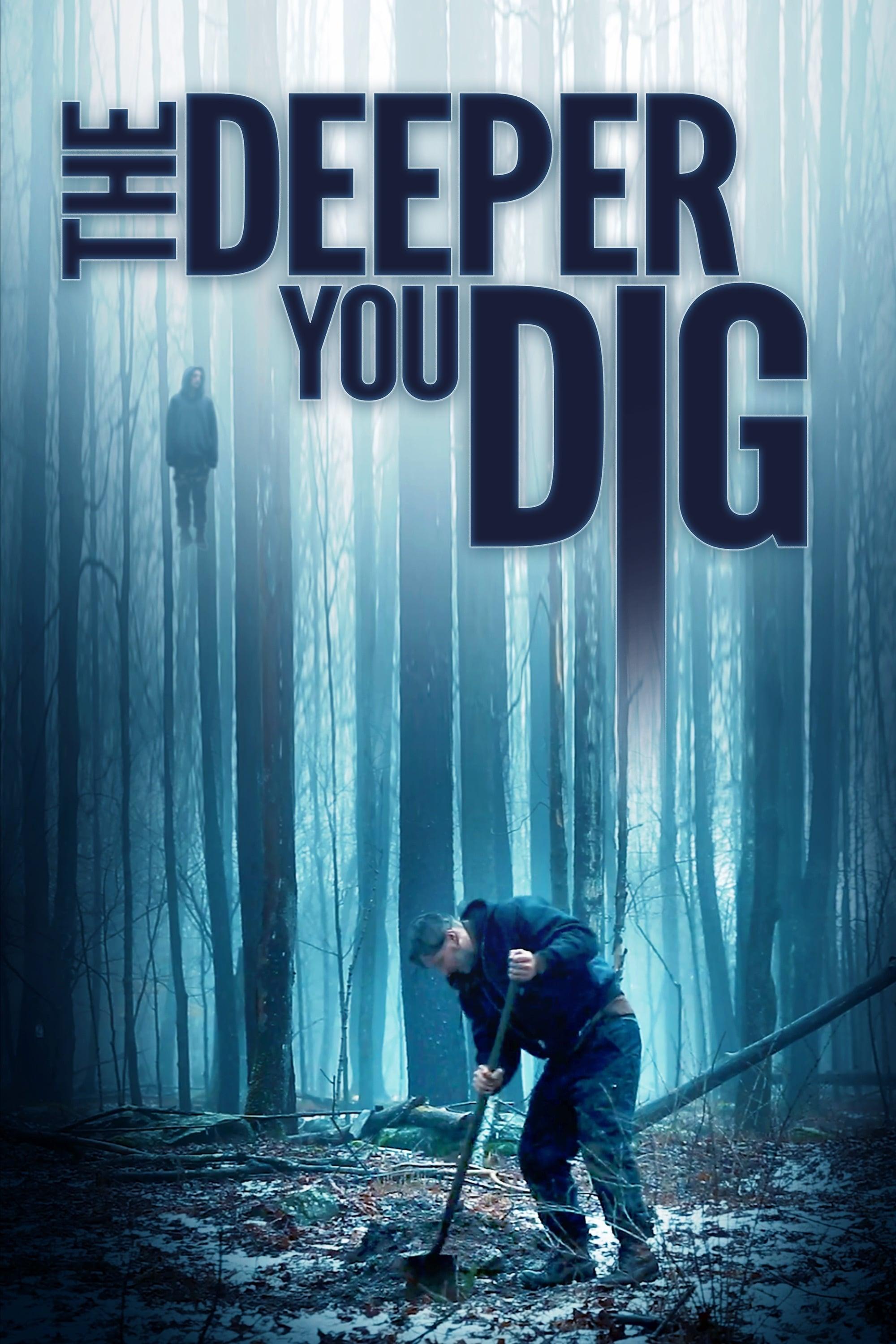 The Deeper You Dig poster