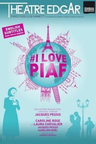 I Love Piaf poster