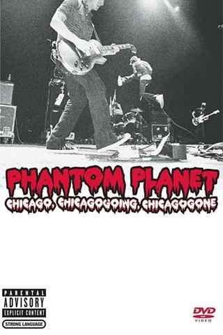 Phantom Planet: Chicago, Chicagogoing, Chicagogone poster