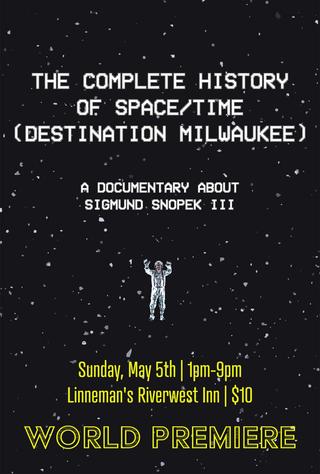 The Complete History Of Space/Time (Destination Milwaukee) poster