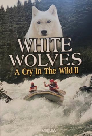 White Wolves - A Cry in the Wild II poster