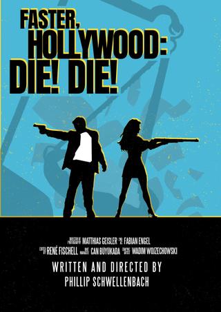 Faster, Hollywood: Die! Die! poster