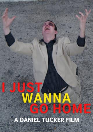I Just Wanna Go Home poster