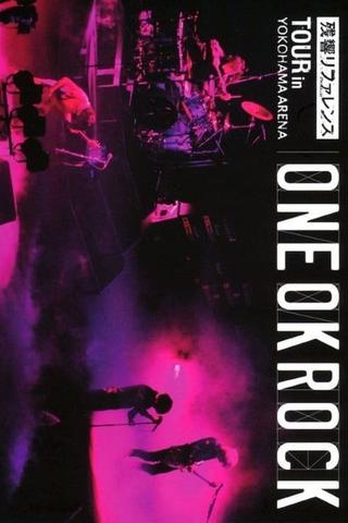 ONE OK ROCK：残響リファレンスTOUR in YOKOHAMA ARENA poster