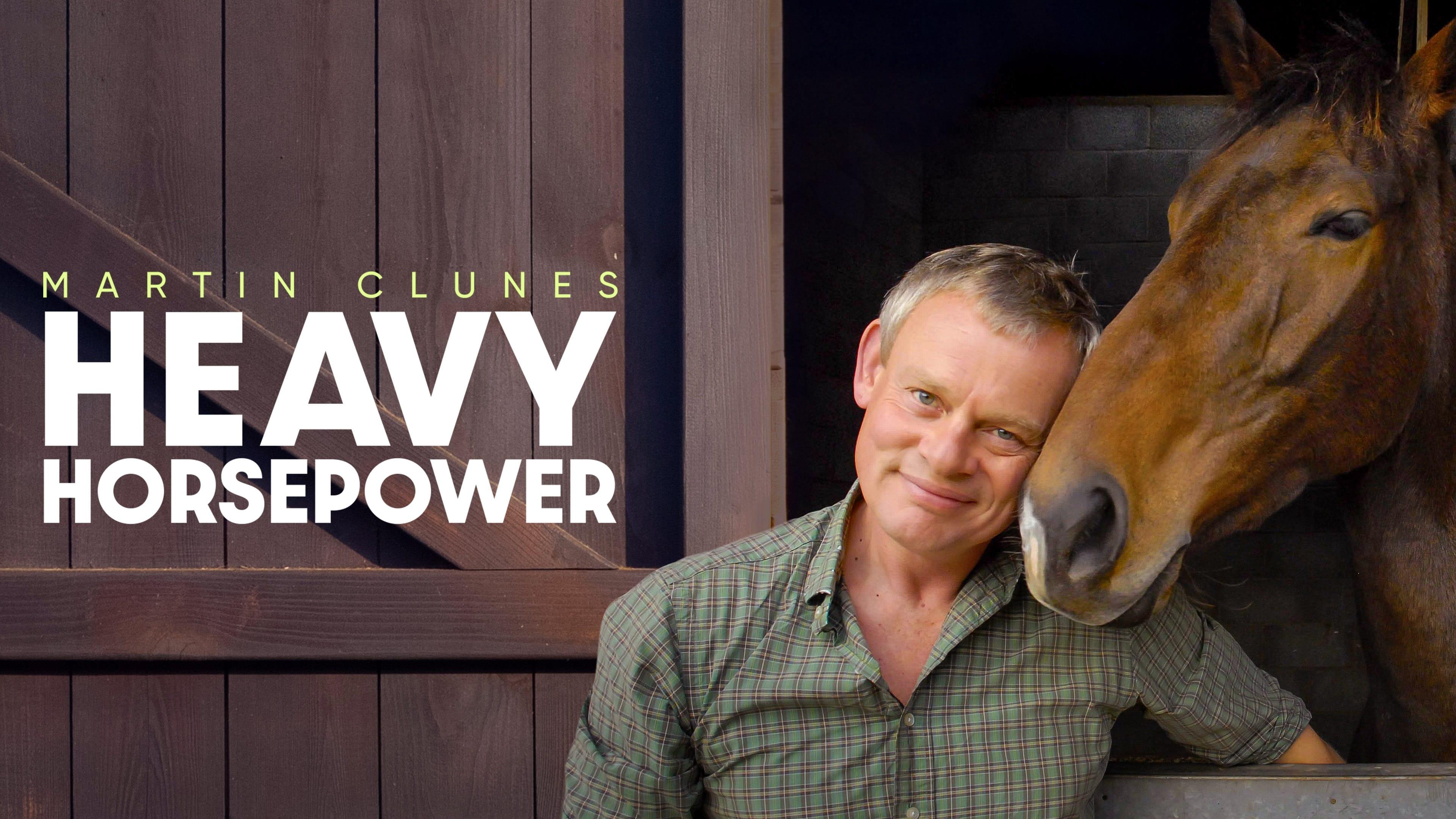 Martin Clunes: Heavy Horsepower backdrop