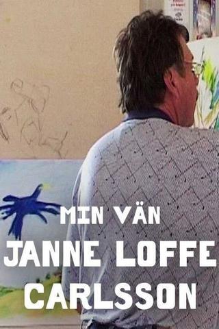 My Friend Janne "Loffe" Carlsson poster