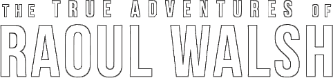 The True Adventures of Raoul Walsh logo