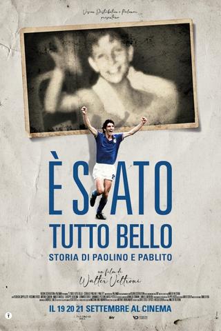 È stato tutto bello - Storia di Paolino e Pablito poster