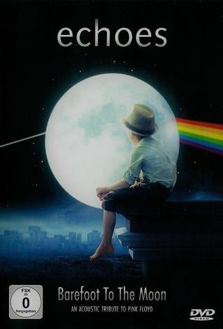Echoes - Barefoot To The Moon  - An Acoustic Tribute To Pink Floyd poster