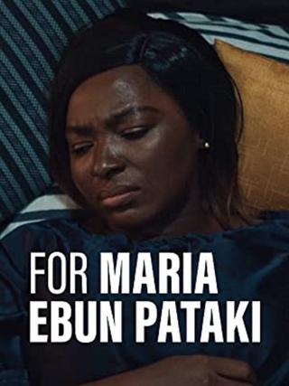 For Maria Ebun Pataki poster