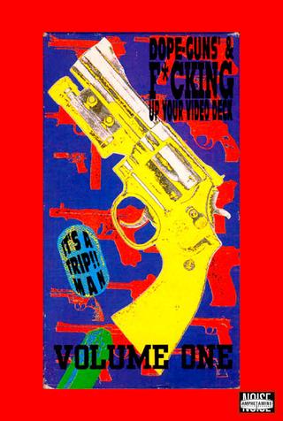 Dope, Guns & Fucking Up Your Video Deck: Volume One poster