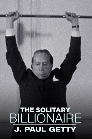 The Solitary Billionaire: J. Paul Getty poster