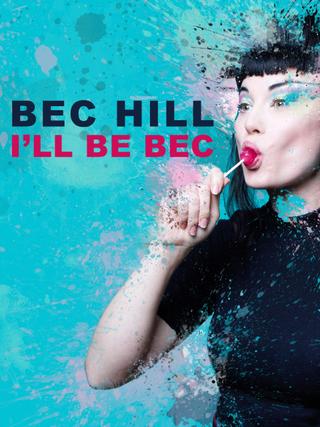 Bec Hill: I'll Be Bec poster