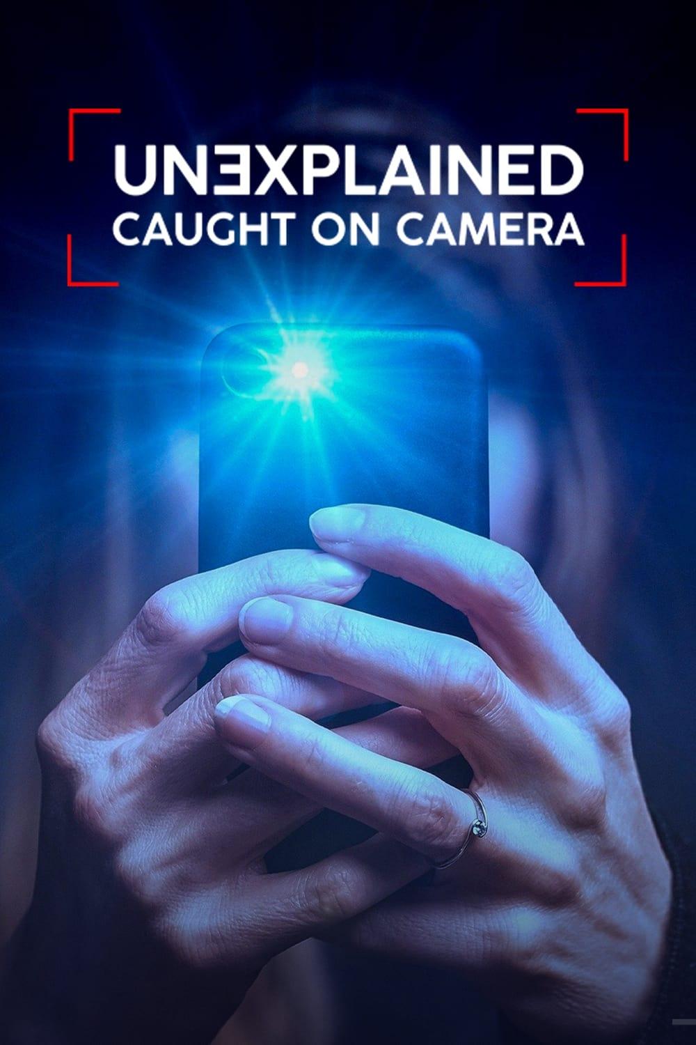 Unexplained: Caught On Camera poster