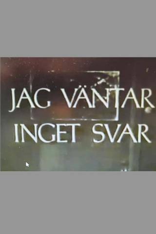 Jag väntar inget svar poster