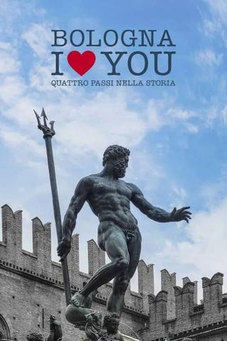 Bologna I Love You. Quattro passi nella storia poster