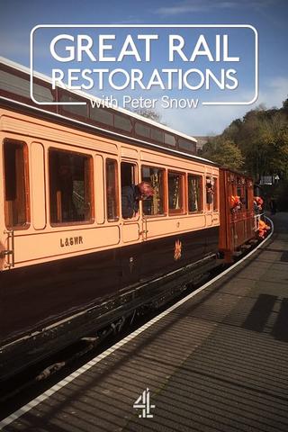 Great Rail Restorations with Peter Snow poster
