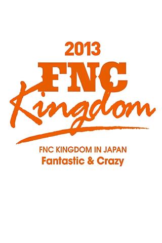 2013 FNC KINGDOM - Fantastic & Crazy - poster