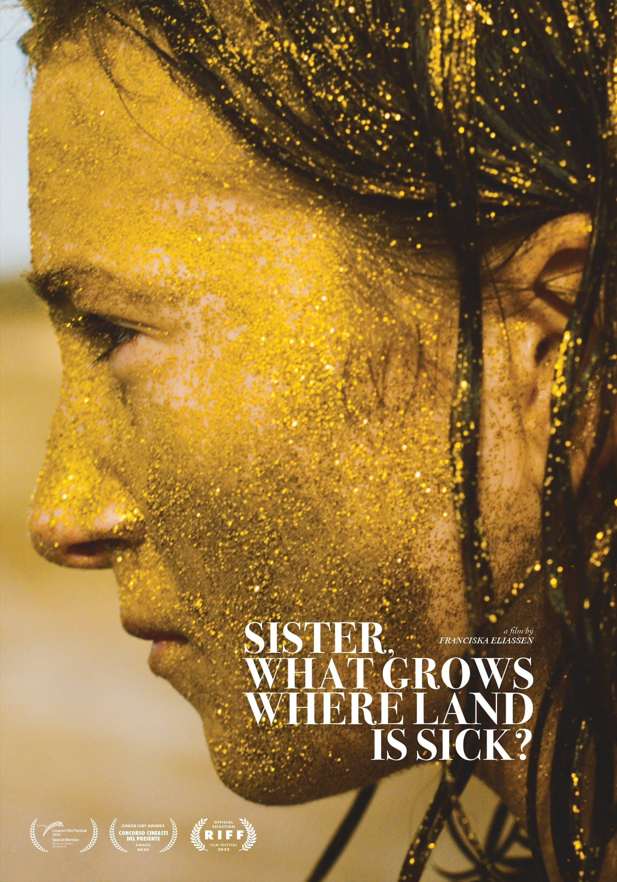 Sister, What Grows Where Land Is Sick? poster