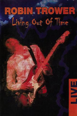 Robin Trower : Living Out Of Time poster