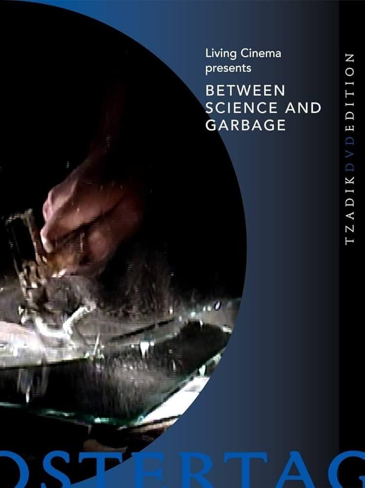 Between Science and Garbage poster