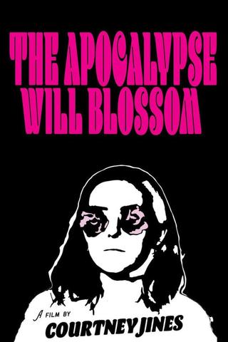 The Apocalypse Will Blossom poster