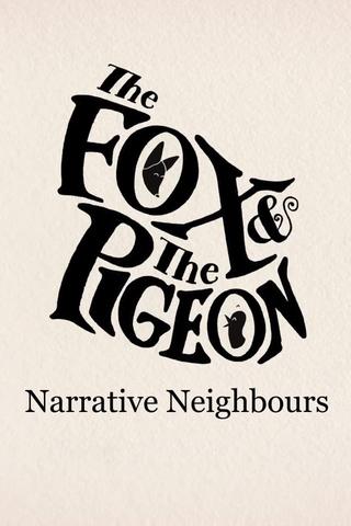 The Fox & The Pigeon: Narrative Neighbours poster
