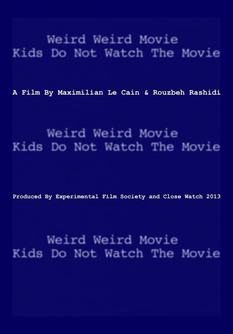 Weird Weird Movie Kids Do Not Watch The Movie poster