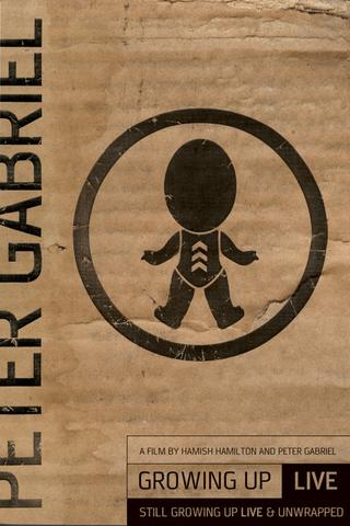 Peter Gabriel: Growing Up - Live & Unwrapped poster