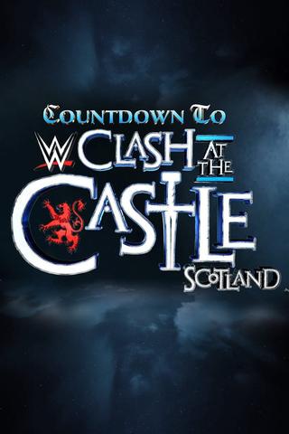 Countdown to WWE Clash at the Castle: Scotland poster