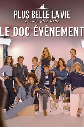 Plus belle la vie, encore plus belle : le doc évènement poster