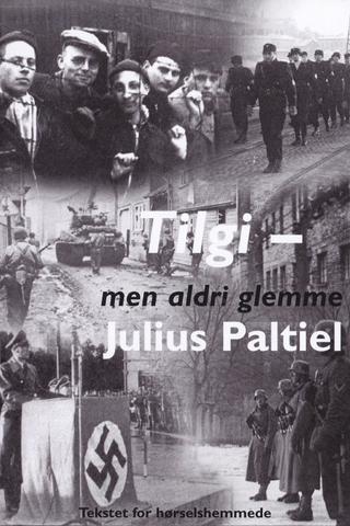Tilgi - men aldri glemme: Julius Paltiel poster