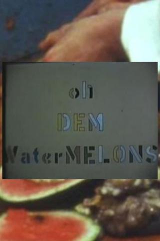 Oh Dem Watermelons poster
