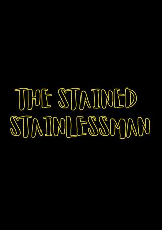 The Stained Stainlessman poster
