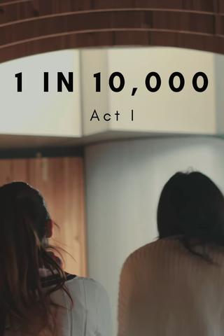 1 in 10,000: Act I poster