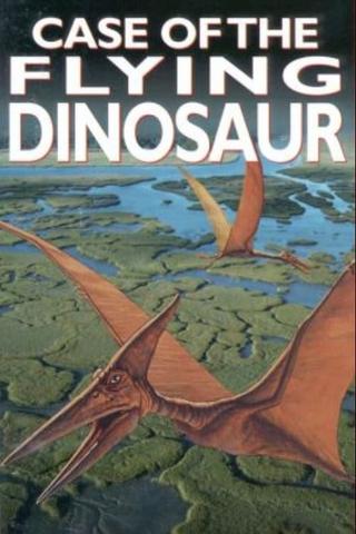 The Case of the Flying Dinosaur poster