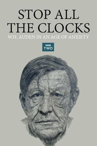 Stop All the Clocks: W.H. Auden in an Age of Anxiety poster
