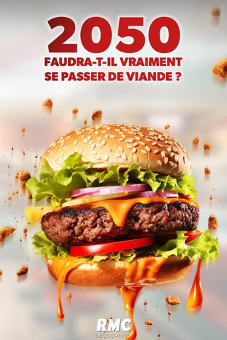 2050, faudra-t-il vraiment se passer de viande ? poster