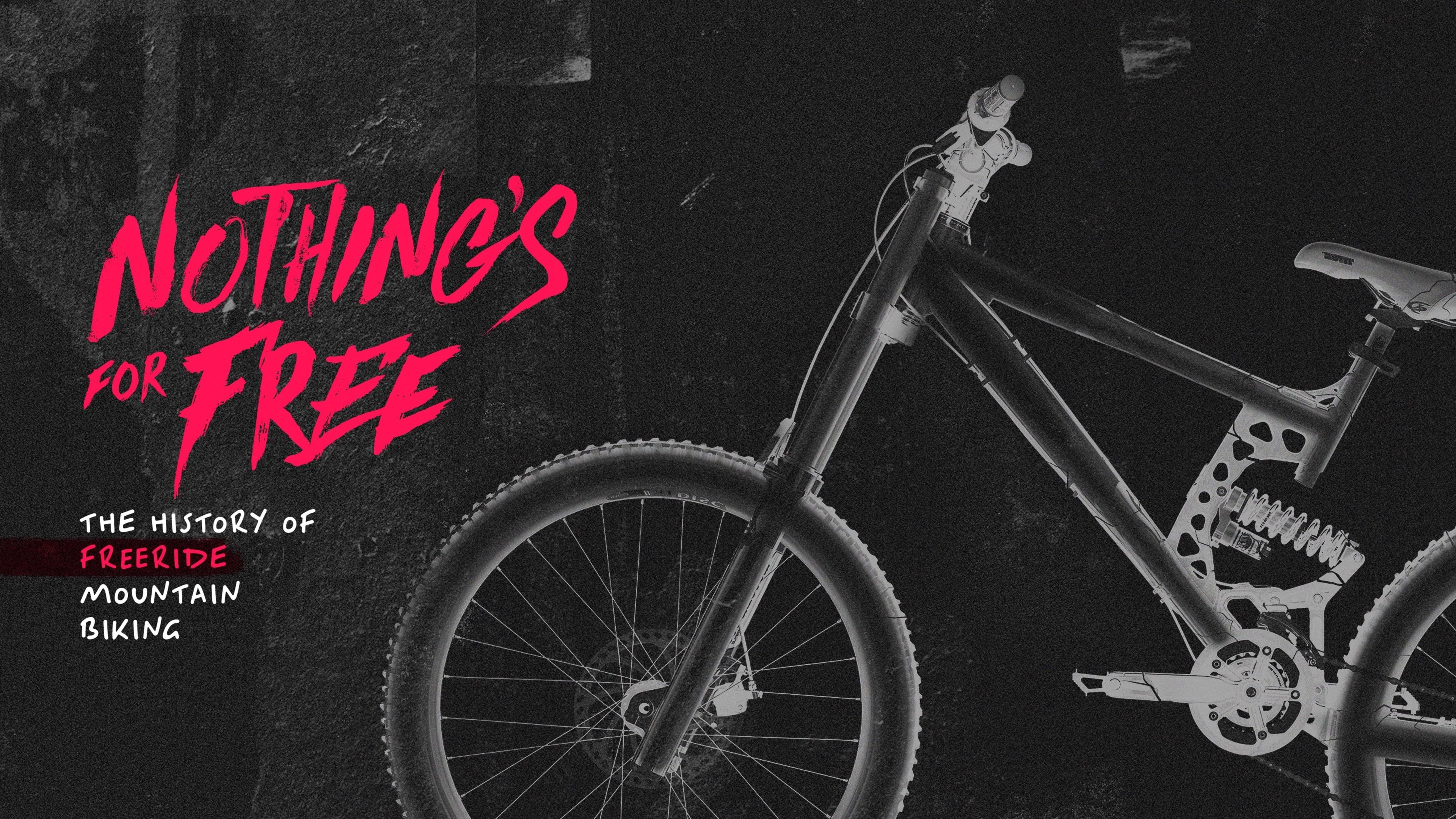 Nothing's for Free: The History of Freeride Mountain Biking backdrop