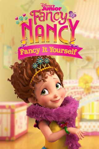 Fancy Nancy: Fancy It Yourself poster