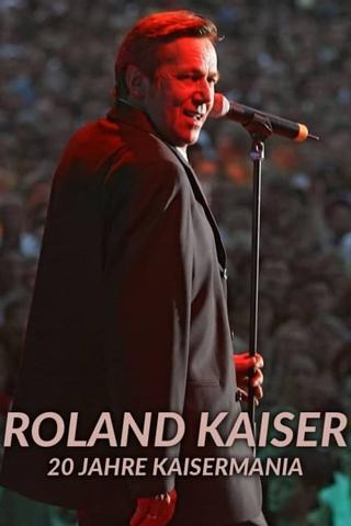 Roland Kaiser - 20 Jahre Kaisermania poster