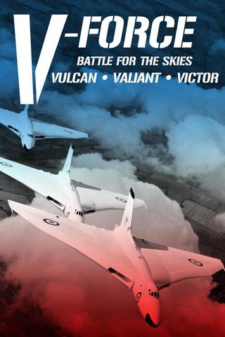 V-Force: Battle For The Skies - Vulcan, Valiant, Victor poster