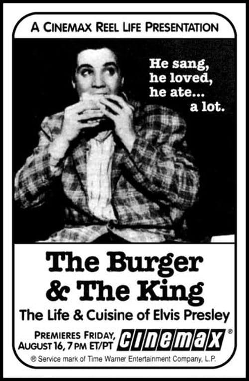 The Burger and the King: The Life & Cuisine of Elvis Presley poster