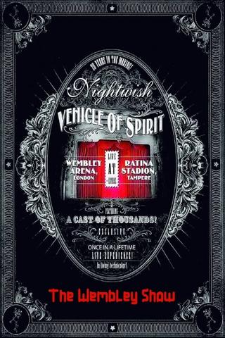 Nightwish: Vehicle Of Spirit - The Wembley Show poster