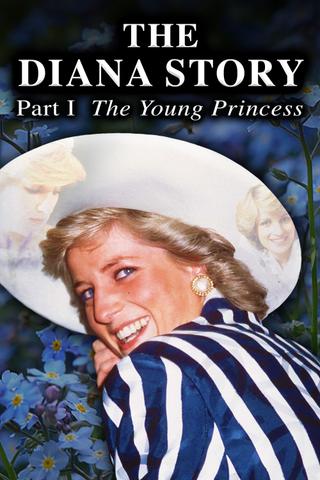 The Diana Story: Part I: The Young Princess poster