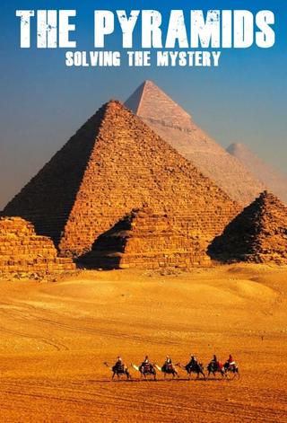 The Pyramids: Solving The Mystery poster