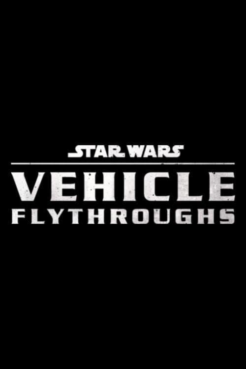 Star Wars Vehicle Flythroughs poster